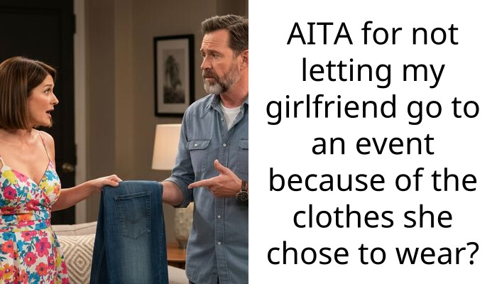 AITA for not letting my girlfriend go to an event because of the clothes she chose to wear?