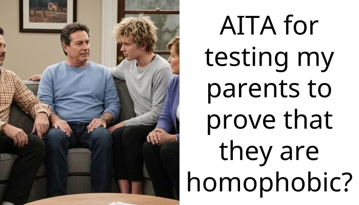 AITA for testing my parents to prove that they are h**ophobic?