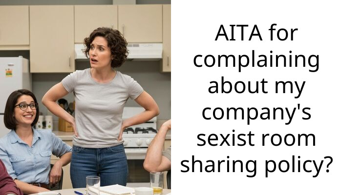 AITA for complaining about my company’s s*xist room sharing policy?