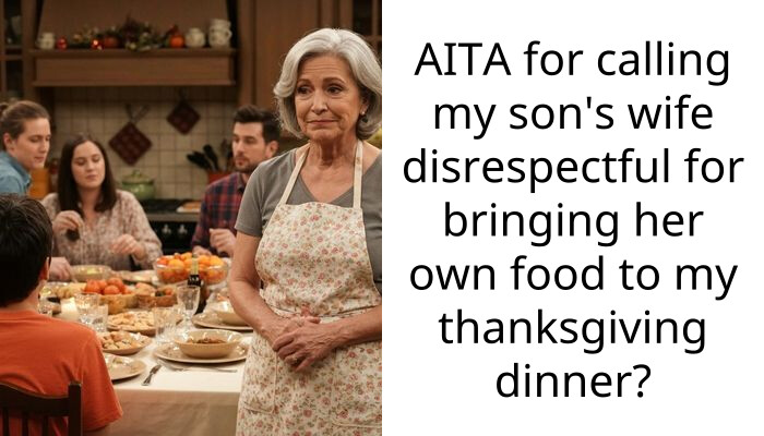 AITA for calling my son’s wife disrespectful for bringing her own food to my thanksgiving dinner?
