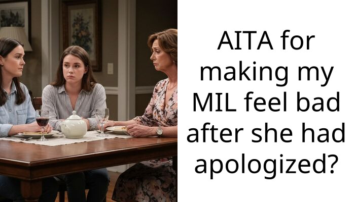 AITA for making my MIL feel bad after she had apologized?