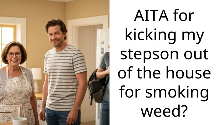 AITA for kicking my stepson out of the house for smoking weed?