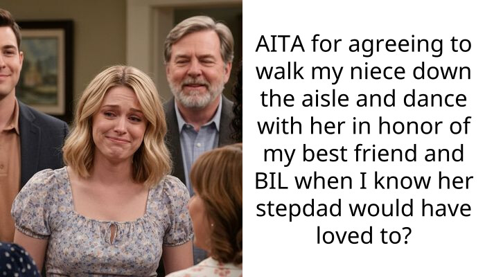 AITA for agreeing to walk my niece down the aisle and dance with her in honor of my best friend and BIL when I know her stepdad would have loved to?