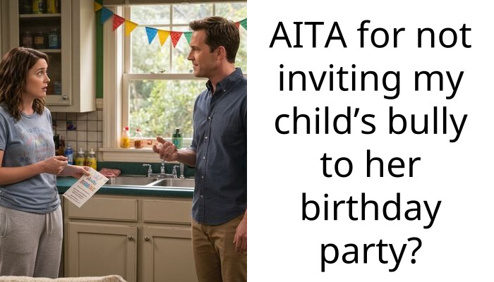 AITA for not inviting my child’s bully to her birthday party?