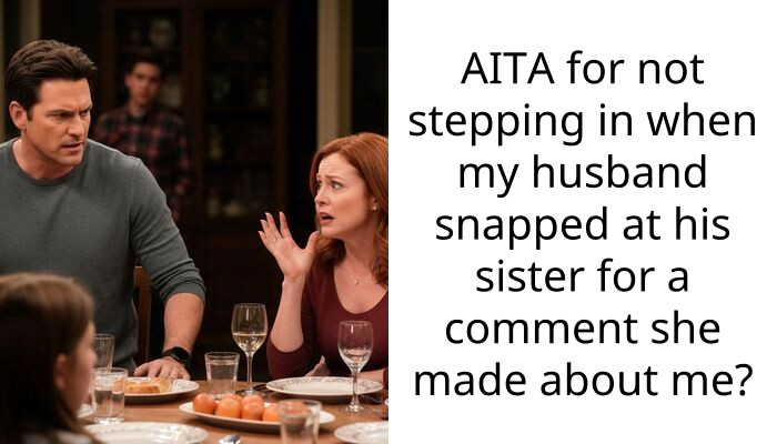 AITA for not stepping in when my husband snapped at his sister for a comment she made about me?