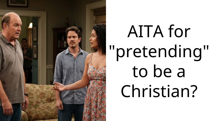 AITA for “pretending” to be a Christian?