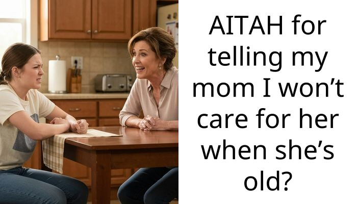 Exhausted Daughter Bluntly Tells Absentee Mom She Would Not Care For Her When She Grows Old