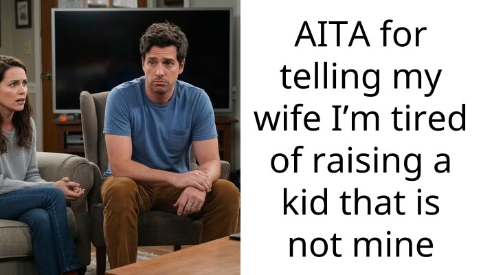 Reddit User Puts His Foot Down And Says That He’s Tired Of Raising Someone Else’s Child