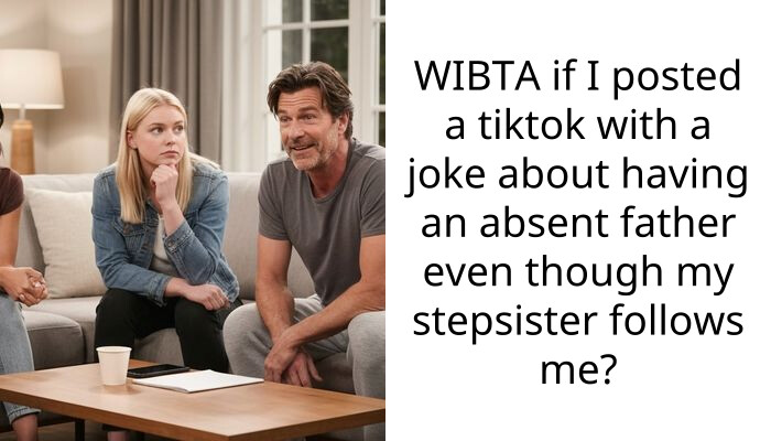 WIBTA if I posted a tiktok with a joke about having an absent father even though my stepsister follows me?
