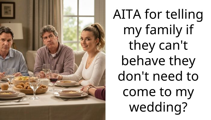 AITA for telling my family if they can’t behave they don’t need to come to my wedding?