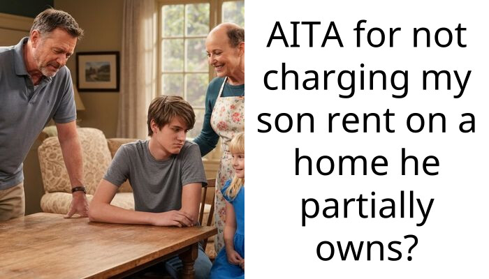 Man Chooses Not To Charge His Son Rent On A Home He Partially Owns, Wife Terms It Financial A**se