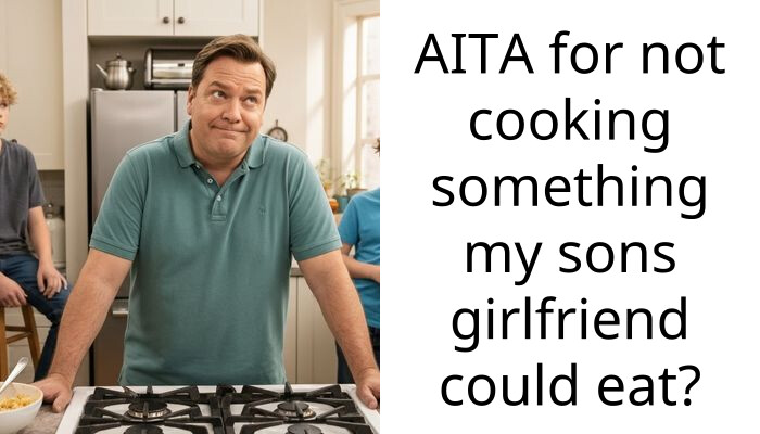 AITA for not cooking something my sons girlfriend could eat?
