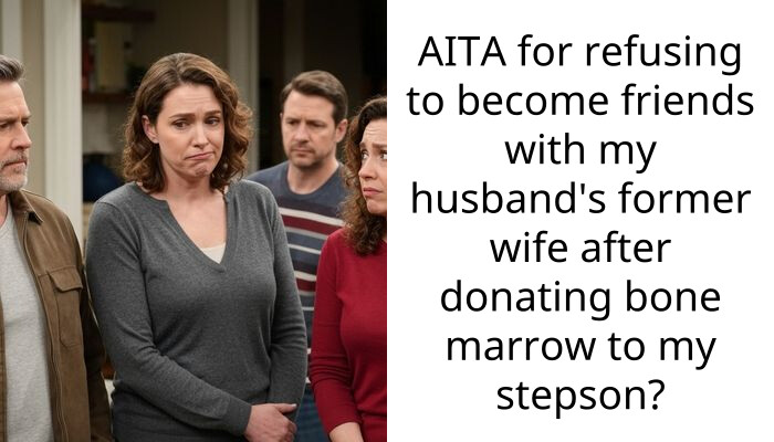 Bone Marrow Donor Shuns Friendship With Husband’s Ex-Wife Despite Saving Stepson’s Life