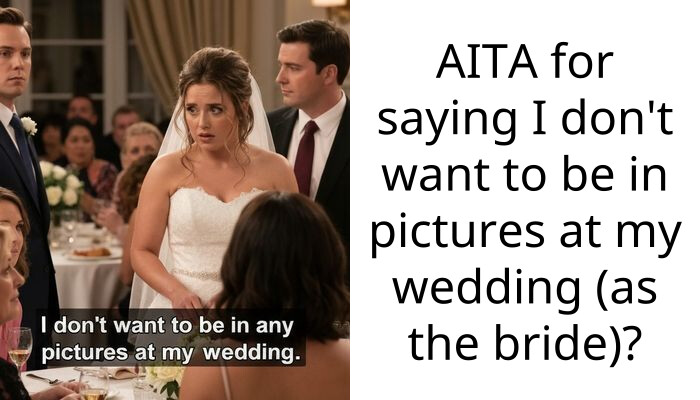 AITA for saying I don’t want to be in pictures at my wedding (as the bride)?