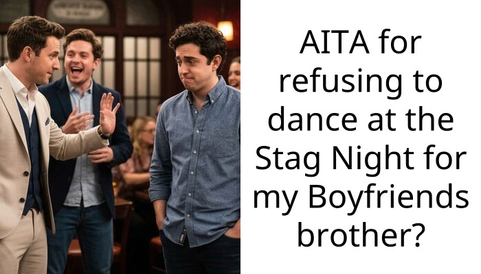 AITA for refusing to dance at the Stag Night for my Boyfriends brother?