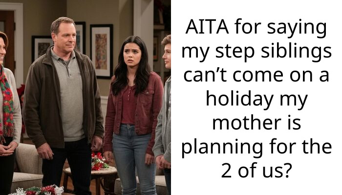 AITA for saying my step siblings can’t come on a holiday my mother is planning for the 2 of us?