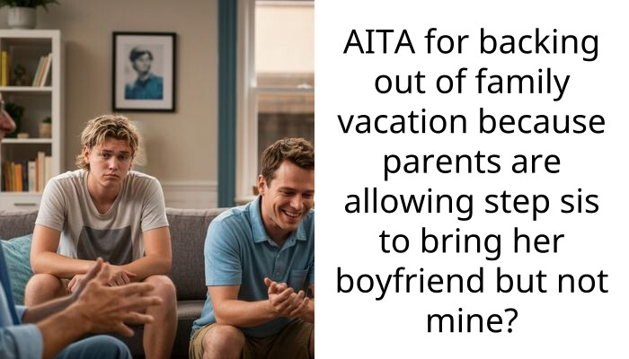 AITA for backing out of family vacation because parents are allowing step sis to bring her boyfriend but not mine?