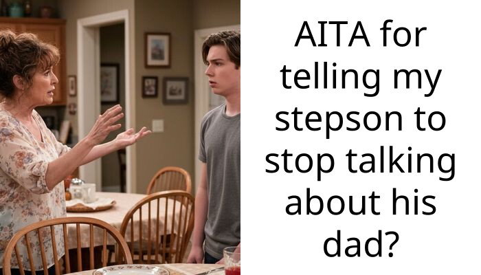 My Stepson Keeps Insulting Me By Comparing Me To His Abusive Dad And I Finally Snapped