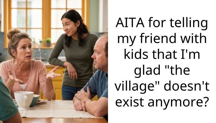 Child-Free Woman Tells Friend That Modern Independence Is Better Than “Village” Dependency