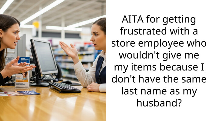 Store clerk accused me of fraud for not having my husband’s last name and tried to destroy my ID