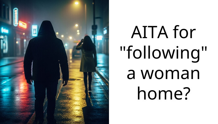 AITA for “following” a woman home?