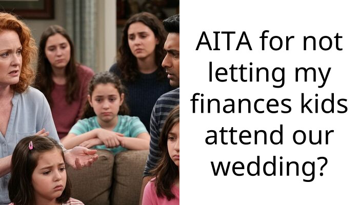 AITA for not letting my finances kids attend our wedding?