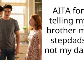 Mom is furious I told my little brother that our stepdad isn’t my real father