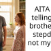 Mom is furious I told my little brother that our stepdad isn’t my real father