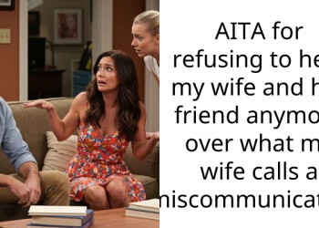 Redditor Refuses To Help His Wife’s Friend After She Accused Him Of Trying To Cheat On His Wife