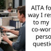 AITA for the way I respond to my new co-worker’s personal questions?