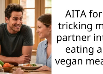 Redditor Bashed By Online Community For Tricking His Partner Into Eating A Vegan Meal