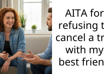 My boyfriend wants me to cancel my Italy trip because my best friend is a guy