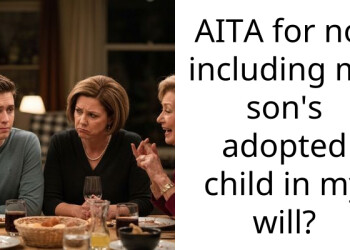 My son gave me an ultimatum to include his stepdaughter in our will or lose him