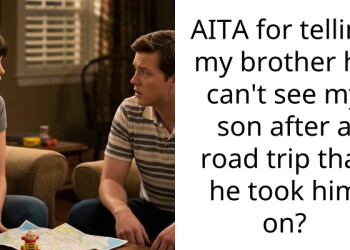 AITA for telling my brother he can’t see my son after a road trip that he took him on?