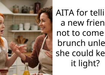 AITA for telling a new friend not to come to brunch unless she could keep it light?