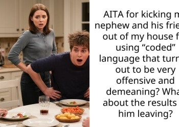 AITA for kicking my nephew and his friends out of my house for using “coded” language that turned out to be very offensive and demeaning? What about the results of him leaving?