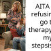 AITA for refusing to go to therapy with my stepsister?