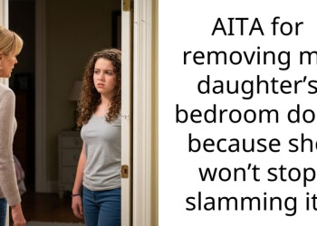 Mother Removes Teen Daughter’s Bedroom Door Following Repeated Incidents Of Door Slamming, Asks If She Was Right