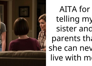 My Sister Spent Years Bullying Me So I Refused To Let Her Move Into My Home