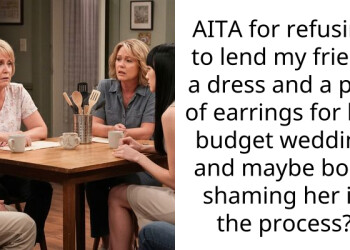 AITA for refusing to lend my friend a dress and a pair of earrings for her budget wedding and maybe body shaming her in the process?