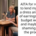 AITA for refusing to lend my friend a dress and a pair of earrings for her budget wedding and maybe body shaming her in the process?