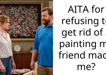 AITA for refusing to get rid of a painting my friend made me?