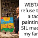 WIBTA if I refuse to buy a tacky painting my SIL made for my family?