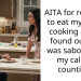 AITA for refusing to eat my wife’s cooking after I found out she was sabotaging my calorie counting?