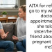 AITA for refusing to go to my wife’s first doctor’s appointment after she told my sister/her best friend about being pregnant before me?
