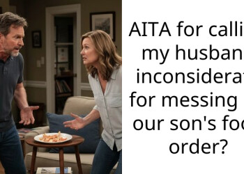 AITA for calling my husband inconsiderate for messing up our son’s food order?
