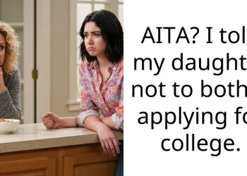 AITA? I told my daughter not to bother applying for college.