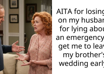 AITA for losing it on my husband for lying about an emergency to get me to leave my brother’s wedding early?