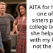AITA for helping one of my sisters pay for college because she helped out with my kid but not the other
