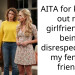 AITA for kicking out my girlfriend for being disrespectful to my female friend?